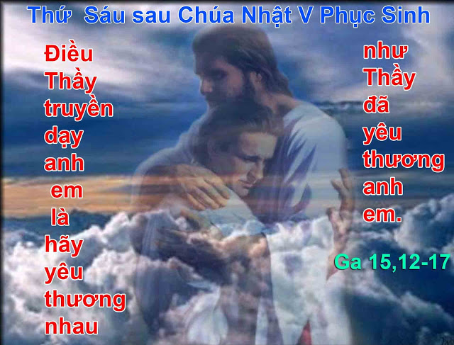 Suy niệm 04/05/2018 – Thứ Sáu đầu tháng, tuần 5 Phục Sinh. – Yêu thương và phục vụ.