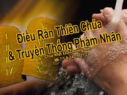 Chúa Nhật 02/09/2018 – Chúa Nhật tuần 22 Thường Niên năm B: Giới răn Thiên Chúa – tập tục phàm nhân.