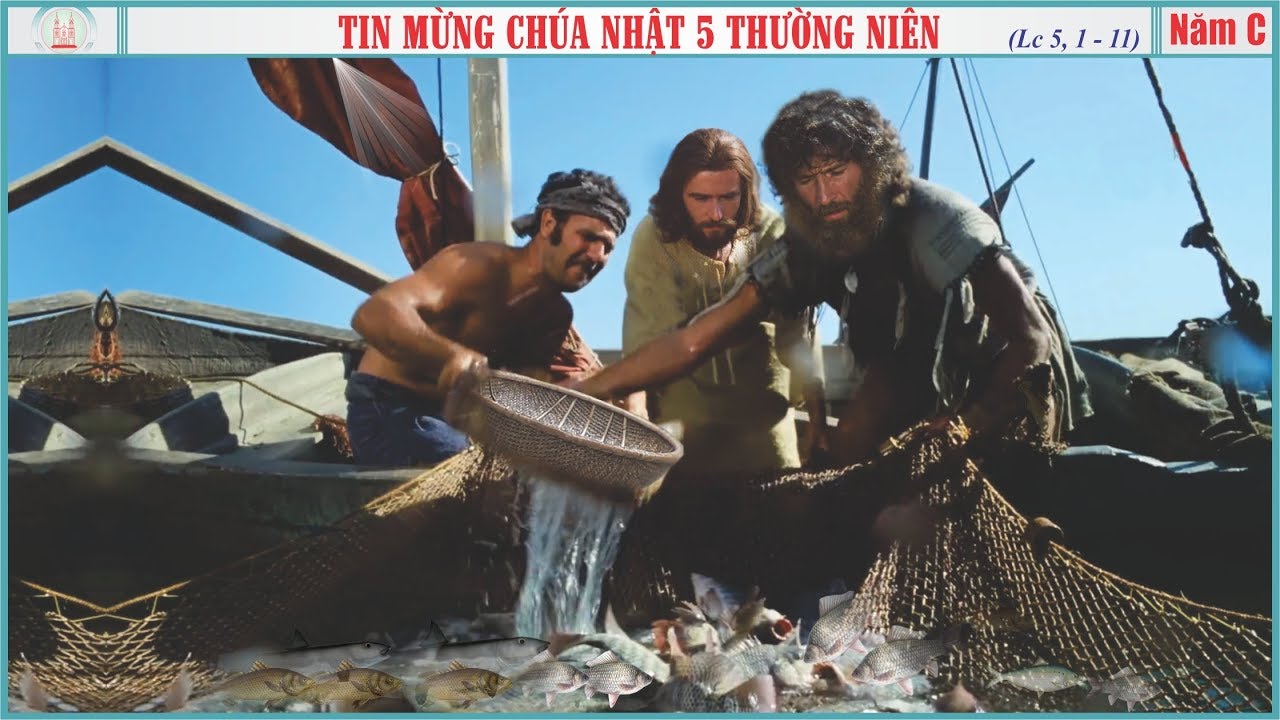 Chúa Nhật 10/02/2019 – Chúa Nhật 5 Thường Niên năm C. – Chúa gọi 4 môn đệ đầu tiên.