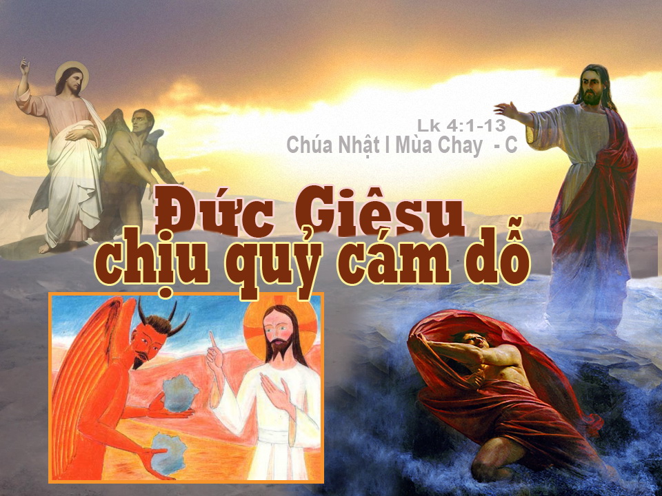 Chúa Nhật 10/03/2019 – Chúa Nhật 1 Mùa Chay năm C: Cám dỗ của Chúa Giêsu.