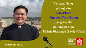 Vatican News phỏng vấn cha Phêrô Nguyễn Văn Hương, phó giám đốc ĐCV Vinh Thanh