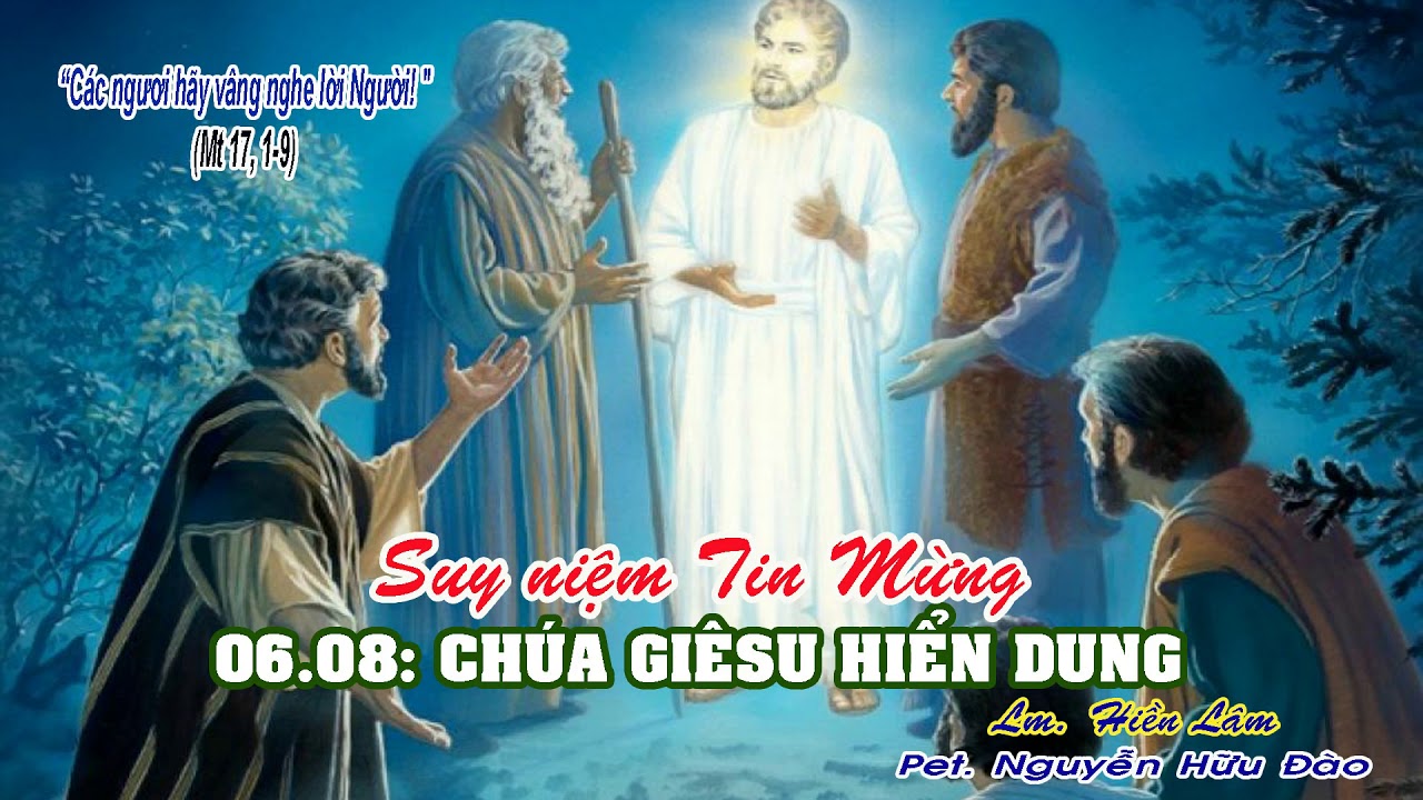 Suy niệm 06/08/2019 – Thứ ba tuần 18 thường niên – CHÚA HIỂN DUNG