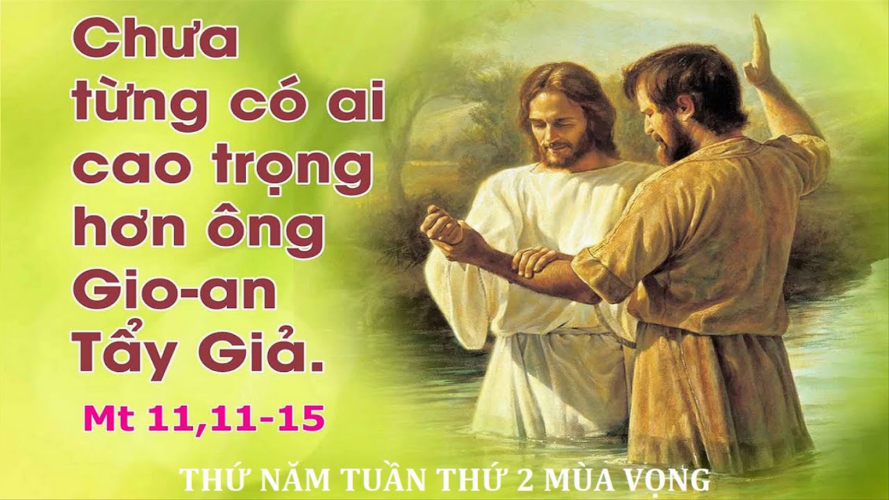 Suy niệm 12/12/2019 – Thứ Năm tuần 2 mùa vọng: Gioan Tẩy giả được Chúa khen.